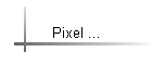 Pixel ...