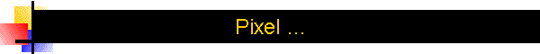Pixel ...