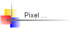 Pixel ...