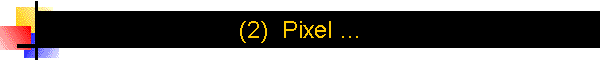(2)  Pixel ...