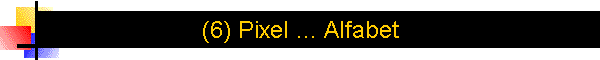 (6) Pixel ... Alfabet